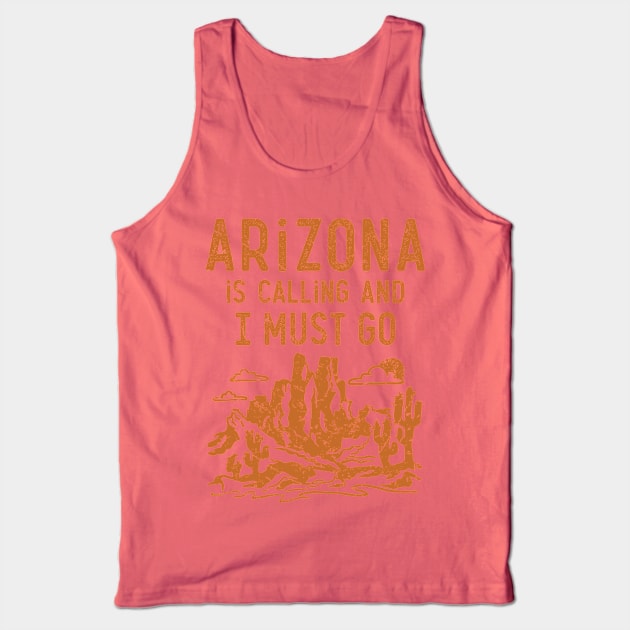 Arizona Shirt - Arizona is Calling and I Must Go Tank Top by redbarron